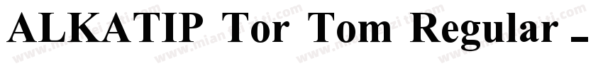 ALKATIP Tor Tom Regular字体转换